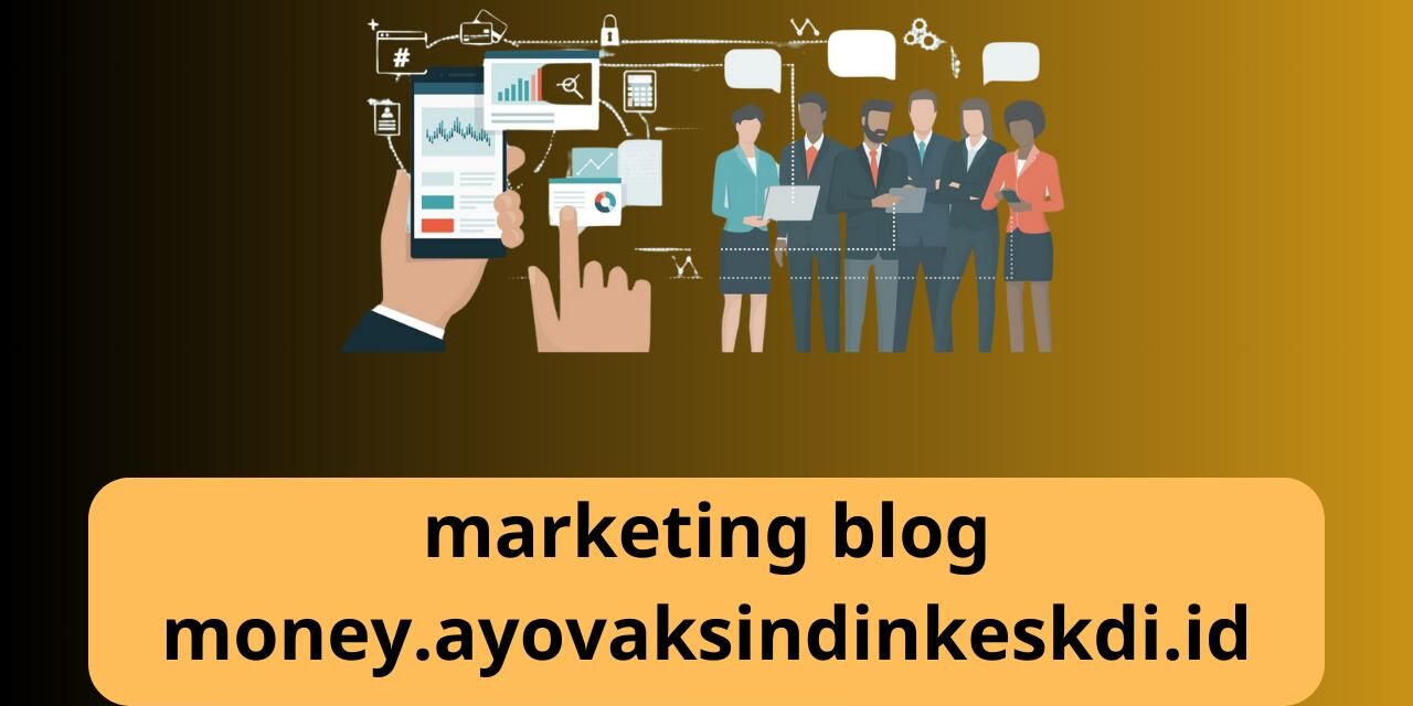 Checking out the Marketing blog money.ayovaksindinkeskdi.id