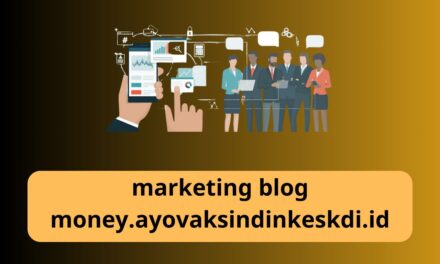 Checking out the Marketing blog money.ayovaksindinkeskdi.id